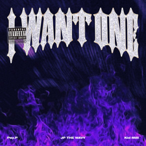 Listen to I WANT ONE feat. Kid Milli & Psy.P (feat. Kid Milli & Psy.P) song with lyrics from JP THE WAVY
