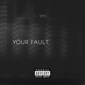 YM的專輯Your Fault