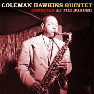 Album Disorder At The Border oleh Coleman Hawkins Quintet