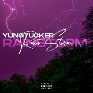 收听YungTucker的Rainstorm (Explicit)歌词歌曲