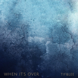 Tif&amp;Lee的专辑When It's Over
