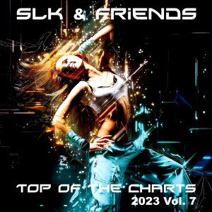 SLK & Friends的專輯Top Of The Charts 2023, Vol. 7 (Explicit)