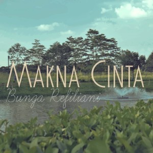 Listen to Makna Cinta song with lyrics from Bunga Refiliani
