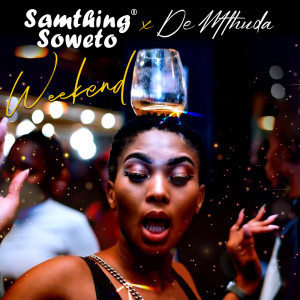 Samthing Soweto的专辑Weekend