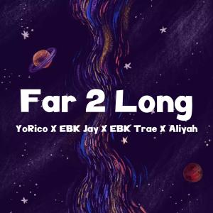 Album Far 2 Long (feat. EBK Jay, EBK Trae & Aliyah) (Explicit) from Aliyah