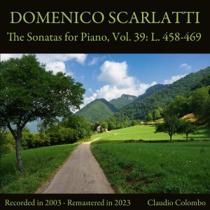 อัลบัม Domenico Scarlatti: The Sonatas for Piano, Vol. 39: L. 458-469 (Remastered in 2023) ศิลปิน Claudio Colombo