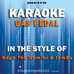 อัลบัม Gas Pedal (In the Style of Sage the Gemini & Iamsu) [Karaoke Version] - Single ศิลปิน Metro Karaoke Singles