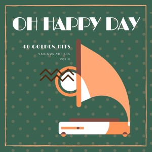 Album Oh Happy Day (40 Golden Hits), Vol. 8 from Various