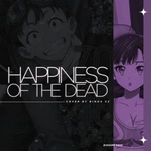 Dengarkan lagu Happiness Of the dead ( ZOOM 100: Bucket List of the Dead ) nyanyian Binou SZ dengan lirik
