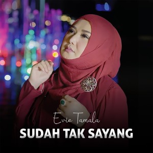 收聽Evie Tamala的Sudah Tak Sayang歌詞歌曲