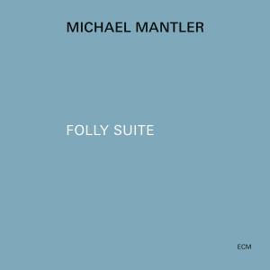 Michael Mantler的專輯Folly Suite