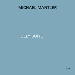 Michael Mantler的專輯Folly Suite