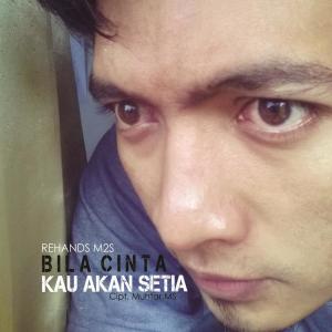 收听Rehands M2S的Bila Cinta Kau Akan Setia歌词歌曲