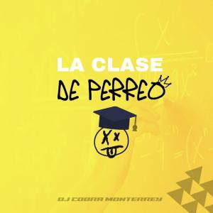 Album La Clase de Perreo (Explicit) oleh DJ Cobra Monterrey