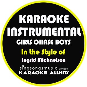 ดาวน์โหลดและฟังเพลง Girls Chase Boys (In the Style of Ingrid Michaelson) [Karaoke Instrumental Version] (In the Style of Ingrid Michaelson|Karaoke Instrumental Version) พร้อมเนื้อเพลงจาก Karaoke All Hits