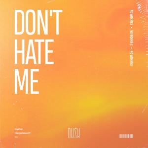 收聽No Worries的Don't Hate Me歌詞歌曲