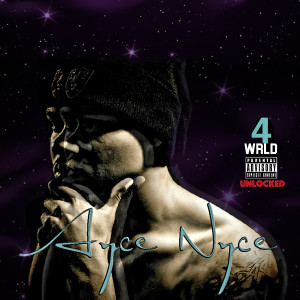Album 4 Wrld (Unlocked) (Explicit) from Ayce Nyce