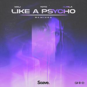 Listen to Like A Psycho (feat. Aurila) (Roanin Remix) song with lyrics from MKJ