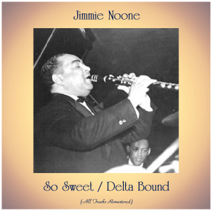 Jimmie Noone的專輯So Sweet / Delta Bound (All Tracks Remastered)
