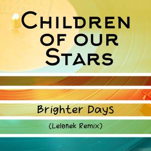 收聽Children Of Our Stars的Brighter Days (Lelonek Remix)歌詞歌曲