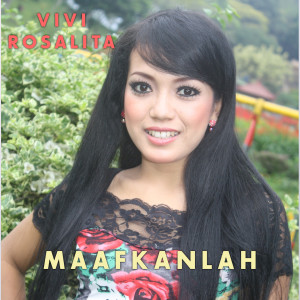 收聽Vivi Rosalita的Maafkanlah歌詞歌曲