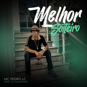 Listen to Melhor Solteiro song with lyrics from Mc Pedro Lc