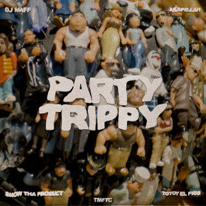 Party Trippy (feat. Totoy El Frio) (Explicit)