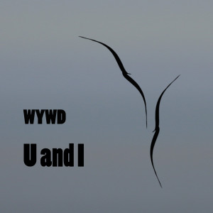 收聽Wywd的U and I歌詞歌曲