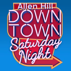 Allen Hill的專輯Downtown Saturday Night