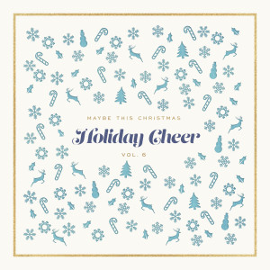 Album Maybe This Christmas, Vol. 6: Holiday Cheer oleh The Holiday Place