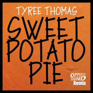 收听Tyree Thomas的Sweet Potato Pie (Remix)歌词歌曲