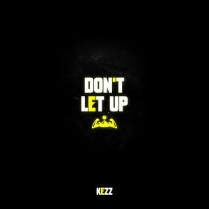收聽Kezz的Don't Let Up (Explicit)歌詞歌曲