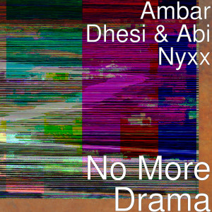 Dengarkan lagu No More Drama nyanyian Ambar Dhesi dengan lirik