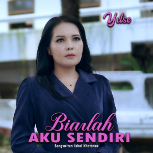 收聽Yelse的Biarlah Aku Sendiri歌詞歌曲