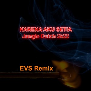 Karena Aku Setia - Jungle Dutch 2k22 (Remix) dari EVS Remix