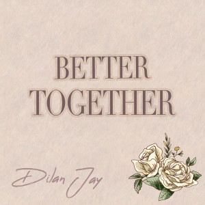 อัลบัม Better Together ศิลปิน Dilan Jay