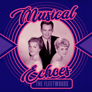 The Fleetwoods的專輯Musical Echoes of the Fleetwoods