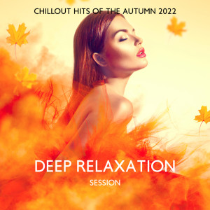 DJ X Rais的專輯Deep Relaxation Session (Chillout Hits of the Autumn 2022)