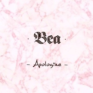 Listen to Apologize (其他) song with lyrics from Bea