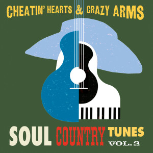 Various Artists的專輯Cheatin' Hearts & Crazy Arms - Soul Country Tunes, Vol. 2