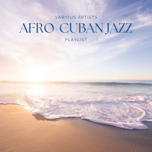 อัลบัม Afro-Cuban Jazz Playlist ศิลปิน Various