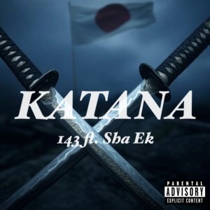 ดาวน์โหลดและฟังเพลง KATANA (feat. Sha Ek) (Explicit) พร้อมเนื้อเพลงจาก 143