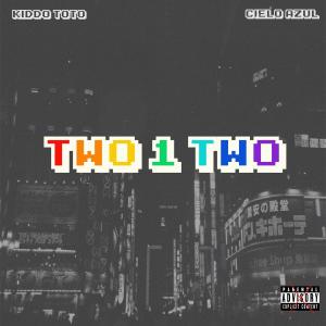 收聽Kiddo Toto的Two 1 Two歌詞歌曲