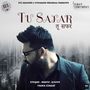 ดาวน์โหลดและฟังเพลง Tu Safar พร้อมเนื้อเพลงจาก talha liaqat