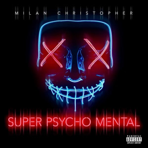 Milan Christopher的專輯Super Psycho Mental (Explicit)