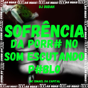 ดาวน์โหลดและฟังเพลง Sofrência da Porr# no Som Escutando P#Bl0 พร้อมเนื้อเพลงจาก Dj Dudah