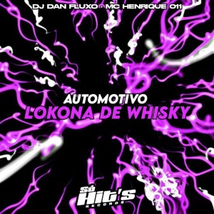ดาวน์โหลดและฟังเพลง Automotivo Lokana de Whisky (Explicit) พร้อมเนื้อเพลงจาก DJ DAN FLUXO