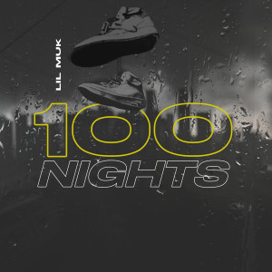 收聽Lil Muk的100 Nights歌詞歌曲