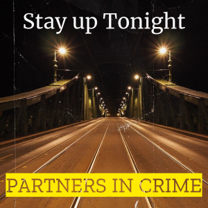 Partners in Crime的專輯Stay up Tonight