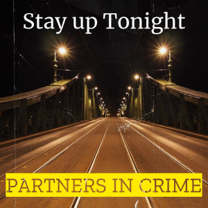 Listen to Stay up Tonight song with lyrics from Partners in Crime
